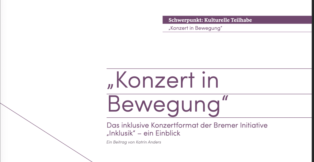 Ausschnitt des Artikels. Der Text lautet: "Schwerpunkt: Kulturelle Teilhabe. Konzert in Bewegung. Das inklusive Konzertformat der Bremer Initiative "Inklusik" - ein Einblick. Ein Beitrag von Katrin Anders.
